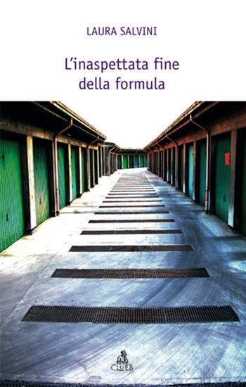 L' inaspettata fine della formula - Laura Salvini - Libro CLUEB 2005 | Libraccio.it