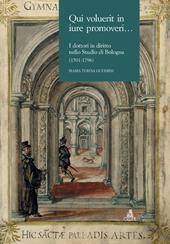 Qui voluerit in iure promoveri... I dottori in diritto nello Studio di Bologna (1501-1796)