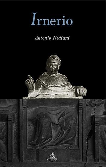 Irnerio - Antonio Nediani - Libro CLUEB 2007 | Libraccio.it