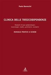 Clinica delle tossicodipendenze. Elementi di base epidemiologici, tossicologici, medici, psichiatrici, normativi