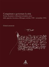 Conquistare e governare la città. Forme di potere e istituzioni nel primo anno della signoria viscontea a Bologna (ottobre 1350-novembre 1351)