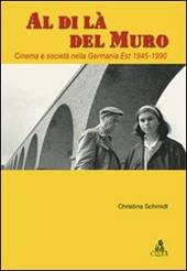 Al di là del Muro. Cinema e società della Germania Est 1945-1990