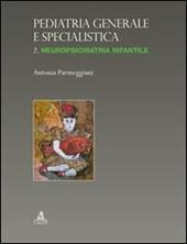 Pediatria generale e specialistica. Vol. 2: Neuropsichiatria infantile.