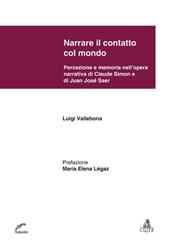 Narrare il contatto col mondo. Percezione e memoria nell'opera narrativa di Claude Simon e di Juan José Saer