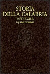 Storia della Calabria medievale. I quadri generali  - Libro Gangemi Editore 2002, Fatti, uomini e idee del Mezzogiorno | Libraccio.it