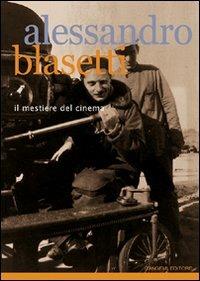 Alessandro Blasetti. Il mestiere del cinema  - Libro Gangemi Editore 2008, Opere varie | Libraccio.it