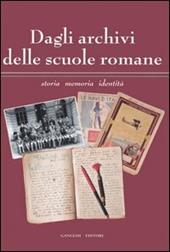 Dagli archivi delle scuole romane. Storia, memoria, identità. Catalogo della mostra (Roma, 13 maggio-11 giugno 2006)