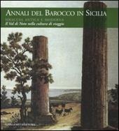 Annali del barocco in Sicilia. Ediz. illustrata. Vol. 8: Siracusa antica e moderna. Il val di Noto nella cultura di viaggio