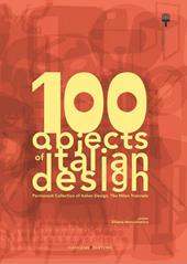 100 objects of italian design. Permanent collection of italian design. The Milan Triennale. Ediz. illustrata