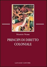 Principi di diritto coloniale - Maurizio Nenna - Libro Gangemi Editore 2012, Opere varie | Libraccio.it