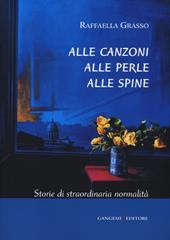 Alle canzoni alle perle alle spine. Storie di straordinaria normalità