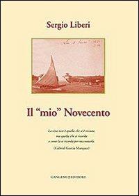Il mio Novecento - Sergio Liberi - Libro Gangemi Editore 2014, Le ragioni dell'uomo | Libraccio.it