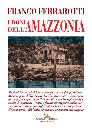 I doni dell'Amazzonia - Franco Ferrarotti - Libro Gangemi Editore 2017, Letteratura e linguistica | Libraccio.it