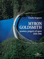 Myron Goldsmith. Pensiero, progetti ed opere 1939-1996. Ediz. illustrata