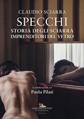 Specchi. Storia degli Sciarra imprenditori del vetro