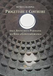 Progettare e costruire. Dall’antichità persiana all’epoca contemporanea