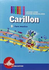Carillon. Modulo B: Fare musica. Con CD Audio
