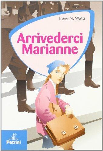 Arrivederci Marianne - Irene N. Watts - Libro Petrini 2005, Le vele | Libraccio.it