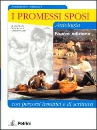 I Promessi sposi. Antologia con percorsi tematici. Con espansione online - Alessandro Manzoni - Libro Petrini 2005 | Libraccio.it