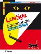 Lustige und Spannende Kurzgeschichten. A2-B1. Ediz. illustrata. Con CD Audio