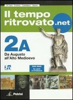 Il tempo ritrovato.net. Vol. 2A: Da Augusto all'alto Medioevo. Con carte tematiche. Con espansione online