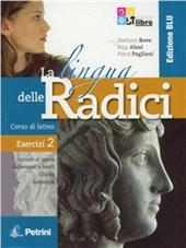 La lingua delle radici. Corso di latino. Esercizi. Ediz. blu. Con espansione online. Vol. 2