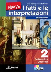 Nuovo i fatti e le interpretazioni. Ediz. riforma. Vol. 2: Settecento e Ottocento.