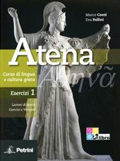 Atena. Corso di lingua e cultura greca. Esercizi. Con vocabolario. Vol. 1