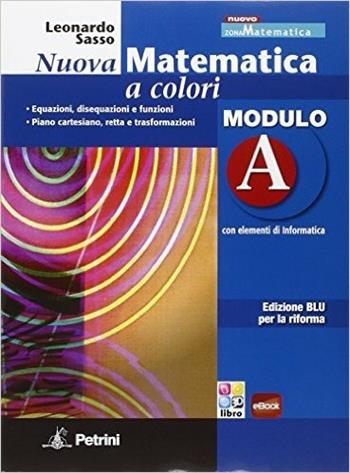 Nuova matematica a colori. Moduli A-B-D. Ediz. blu. Con CD-ROM. Con e-book. Con espansione online - Leonardo Sasso - Libro Petrini 2013 | Libraccio.it