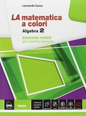 La matematica a colori. Algebra. Ediz. verde. Con e-book. Con espansione online. Vol. 2