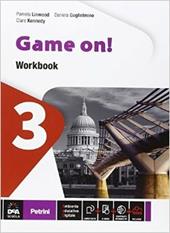 Game on! Workbook. Con e-book. Con espansione online. Vol. 3