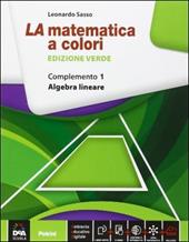 La matematica a colori. Ediz. verde. Complemento 1. Algebra lineare C1-C4-C9. Con e-book. Con espansione online