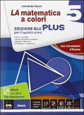 La matematica a colori. Ediz. blu plus. Con videolezioni. Con e-book. Con espansione online. Vol. 5