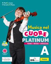 Musica nel cuore. Platinum. Con e-book. Con espansione online. Con DVD-ROM. Vol. A-B: Fare musica-Storia e ascolto