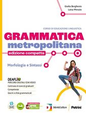 Grammatica metropolitana. Ediz. compatta. Con Lessico e Scrittura, Tavole per il ripasso. Con e-book. Con espansione online
