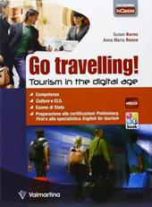 Go travelling! Tourism in the digital age. Con e-book. Con espansione online