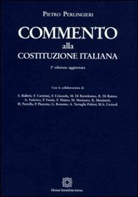 Commento alla Costituzione italiana - Pietro Perlingieri - Libro Edizioni Scientifiche Italiane 2001 | Libraccio.it