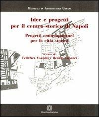 Idee e progetti per il centro storico di Napoli  - Libro Edizioni Scientifiche Italiane 2008, Materiali di architettura urbana | Libraccio.it