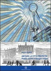 Abitare la città protetta - Antonio Acierno - Libro Edizioni Scientifiche Italiane 2012 | Libraccio.it