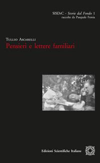 Pensieri e lettere familiari - Tullio Ascarelli - Libro Edizioni Scientifiche Italiane 2017, SISDiC. Storie dal Fondo | Libraccio.it