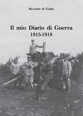 Il mio diario di guerra. 1915-1918
