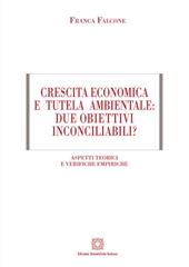 Crescita economica e tutela ambientale: due obiettivi inconciliabili? Aspetti teorici e verifiche empiriche