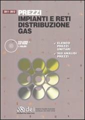 Prezzi impianti e reti distribuzione gas 2011-2012. Con CD-ROM