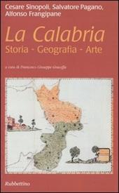 La Calabria. Storia, geografia, arte