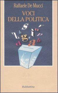 Voci della politica - Raffaele De Mucci - Libro Rubbettino 2004, Kosmos e taxis | Libraccio.it