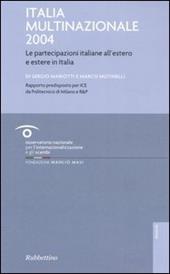 Italia multinazionale 2004. Le partecipazioni italiane all'estero e estere in Italia