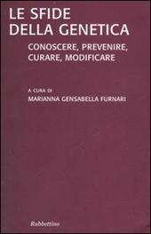 Le sfide della genetica: conoscere, prevenire, curare, modificare