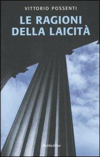 Le ragioni della laicità - Vittorio Possenti - Libro Rubbettino 2007, Le nottole di Minerva | Libraccio.it