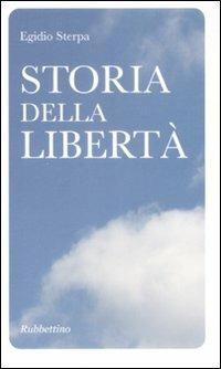 Storia della libertà - Egidio Sterpa - Libro Rubbettino 2008, Varia | Libraccio.it