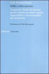 Delitto verità e processo. Traguardi e limiti del sistema penale italiano su nesso causale, imputabilità e «discontinuità» del giudice